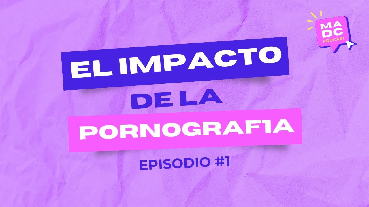 El impacto de la porn0graf1a. Episodio I «Más allá del Clic»
