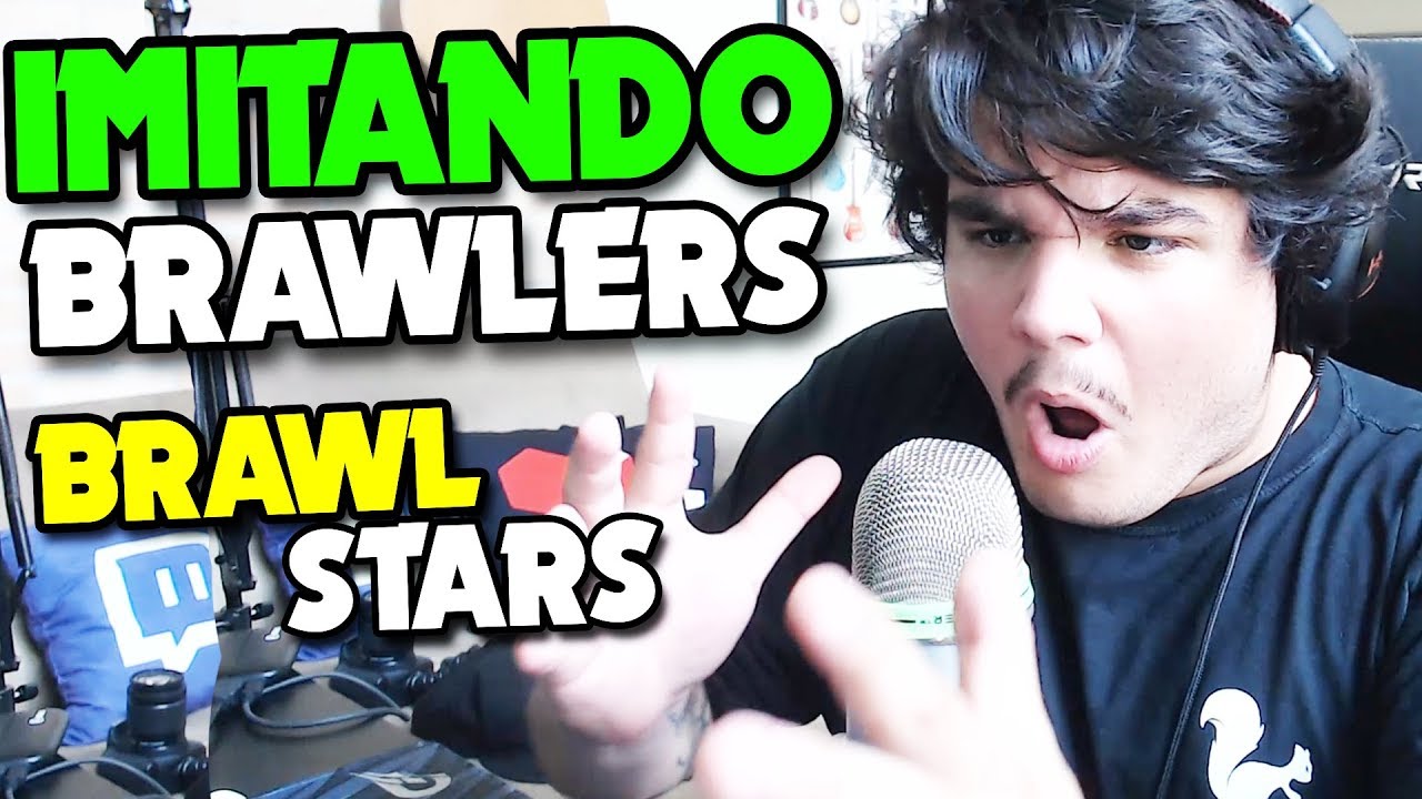 IMITANDO OS BRAWLERS DO BRAWL STARS!!!