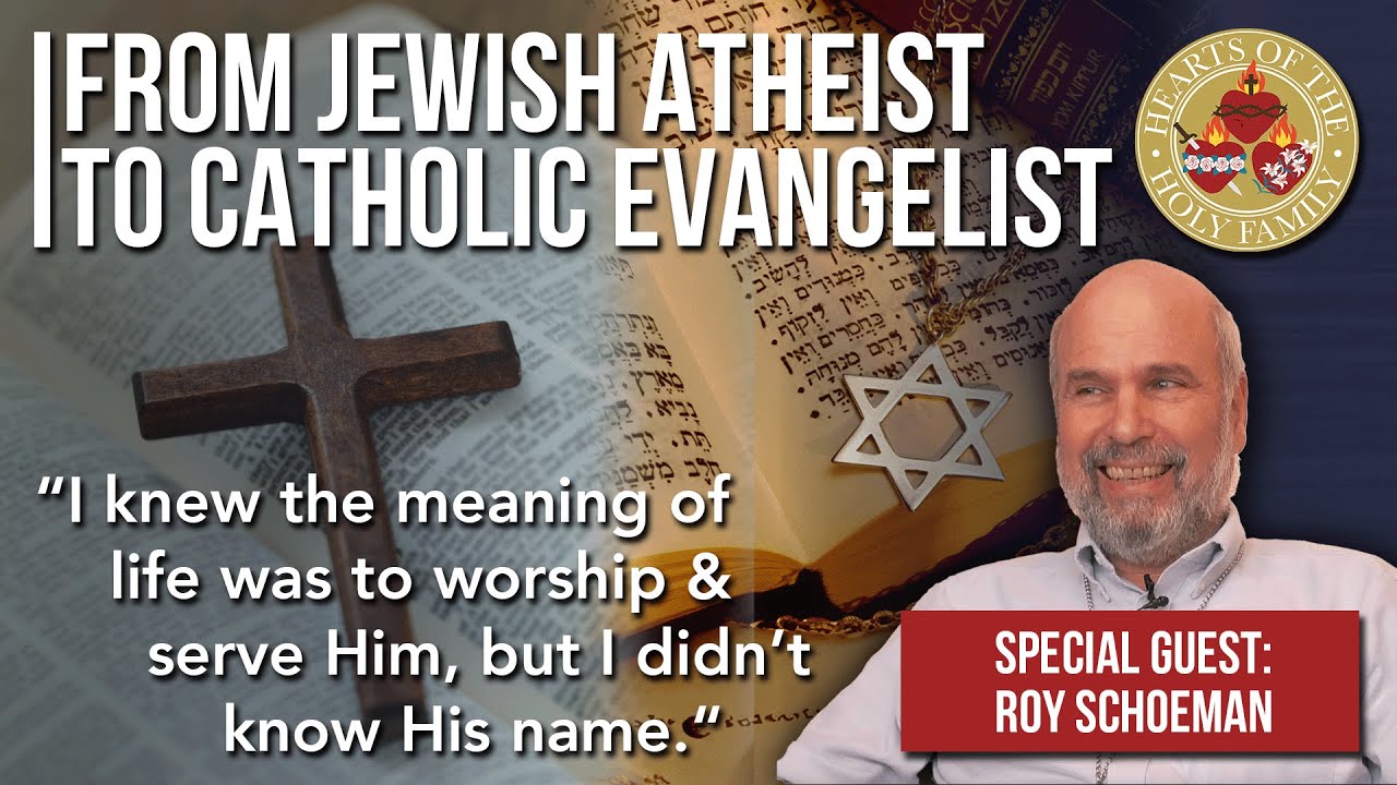 From Jewish Atheist to Catholic Evangelist: Roy Schoeman's Story