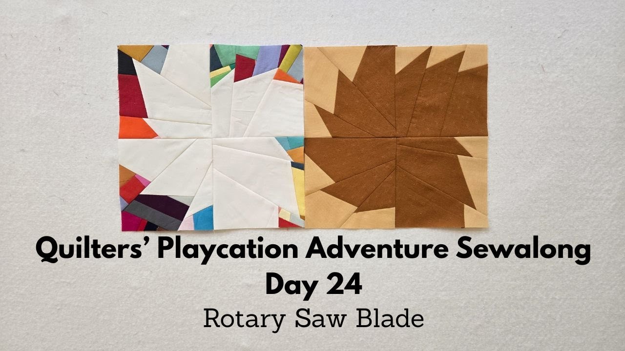 Day 24 Quilters' Playcation Adventure Sewalong