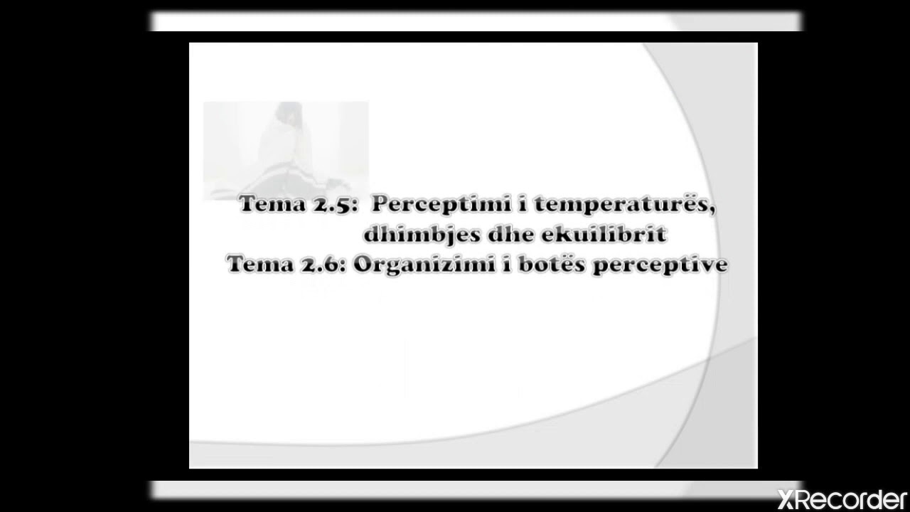 PSIKOLOGJI  Temat: 2.5 Perceptimi i temperatur&euml;s.. 2.6 Organizimi i bot&euml;s perceptive.