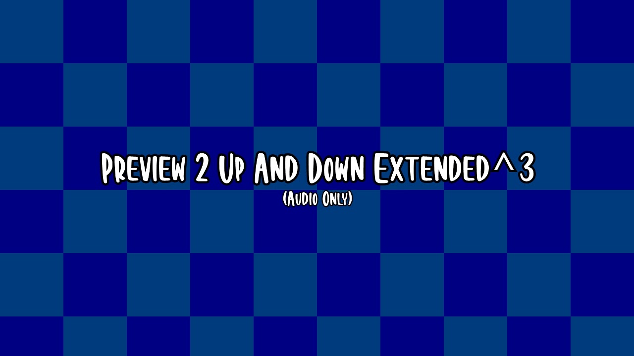 Preview 2 Up And Down Extended^3 (Audio Only)