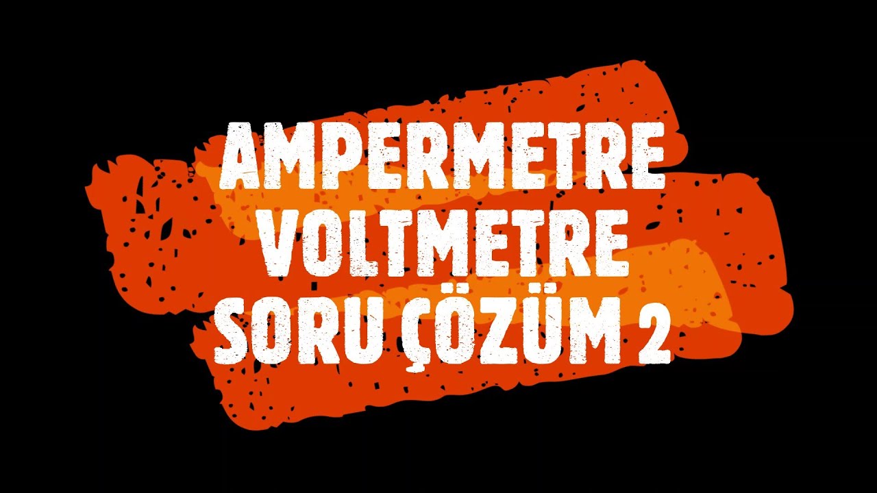 AMPERMETRE VOLTMETRE SORU ÇÖZÜM VİDEOSU 2