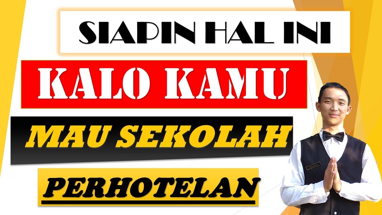 SIAPKAN 10 HAL INI, SEBELUM KAMU LANJUT KE SEKOLAH PERHOTELAN !