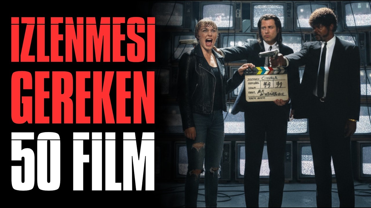 🎬 &Ouml;lmeden &Ouml;nce İzlenmesi Gereken 50 Film