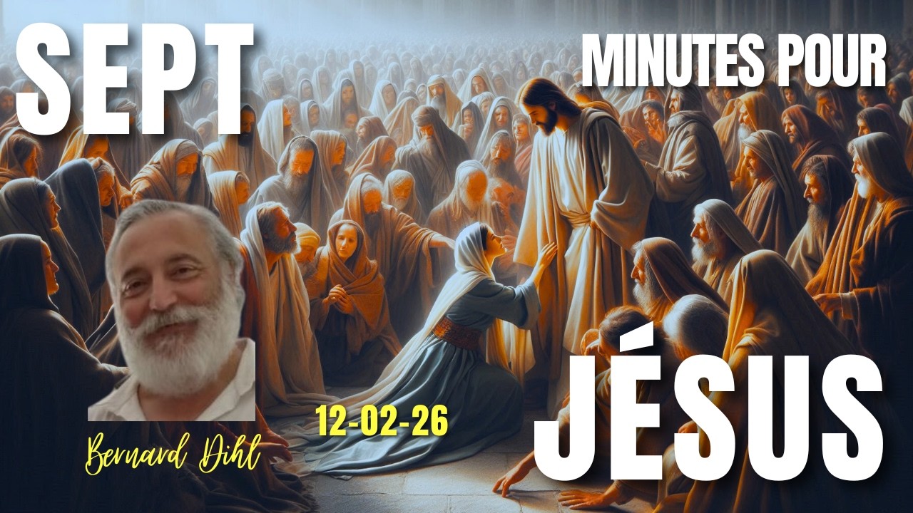 7 MINUTES POUR JESUS 12 02,   « À cause de cette parole, va : le démon est sorti de ta fille. »