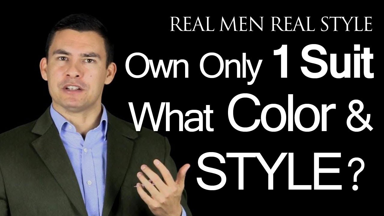 If A Man Owns One Suit What Color And Style Should It Be? Men's Fashion Advice