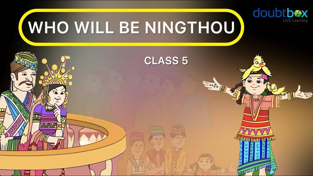 Who will be Ningthou | Class 5 | English Stories | NCERT/CBSE /ICSE | Doubtbox