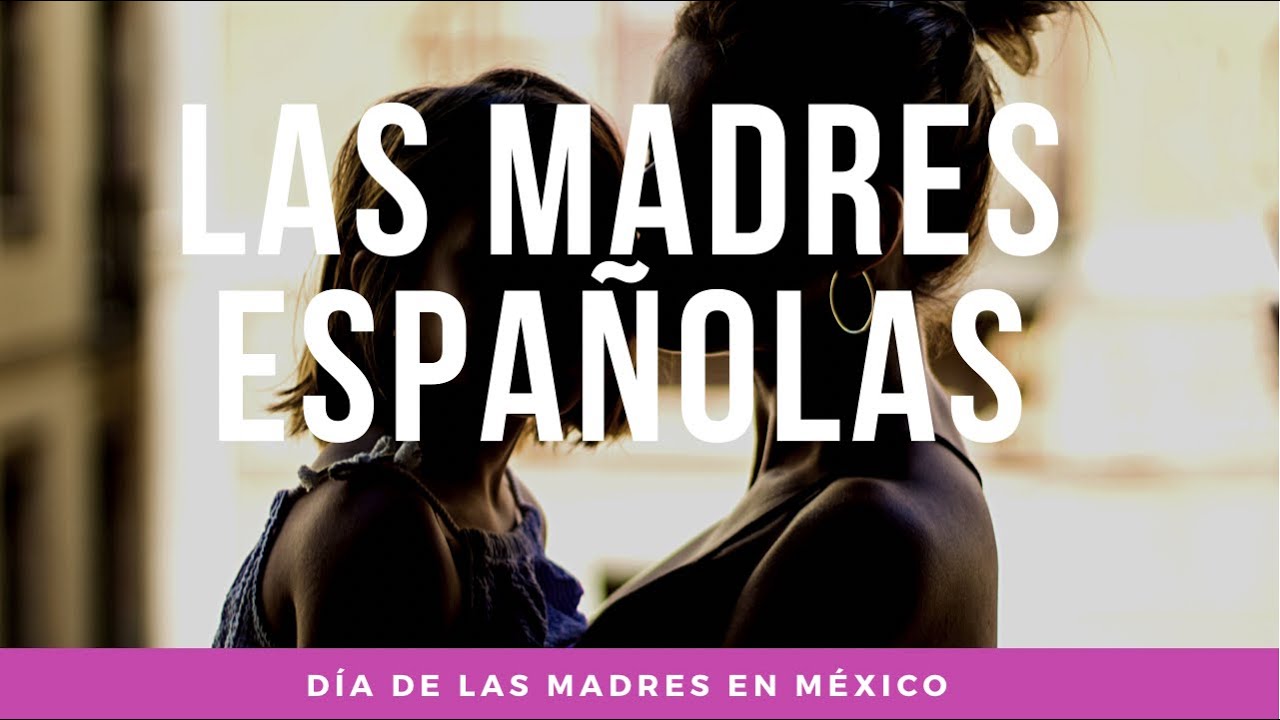 Las madres espa&ntilde;olas &iquest;c&oacute;mo son?