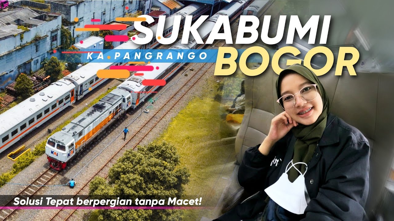 PILIHAN TEPAT BEBAS MACET! Sukabumi-Bogor KA PANGRANGO