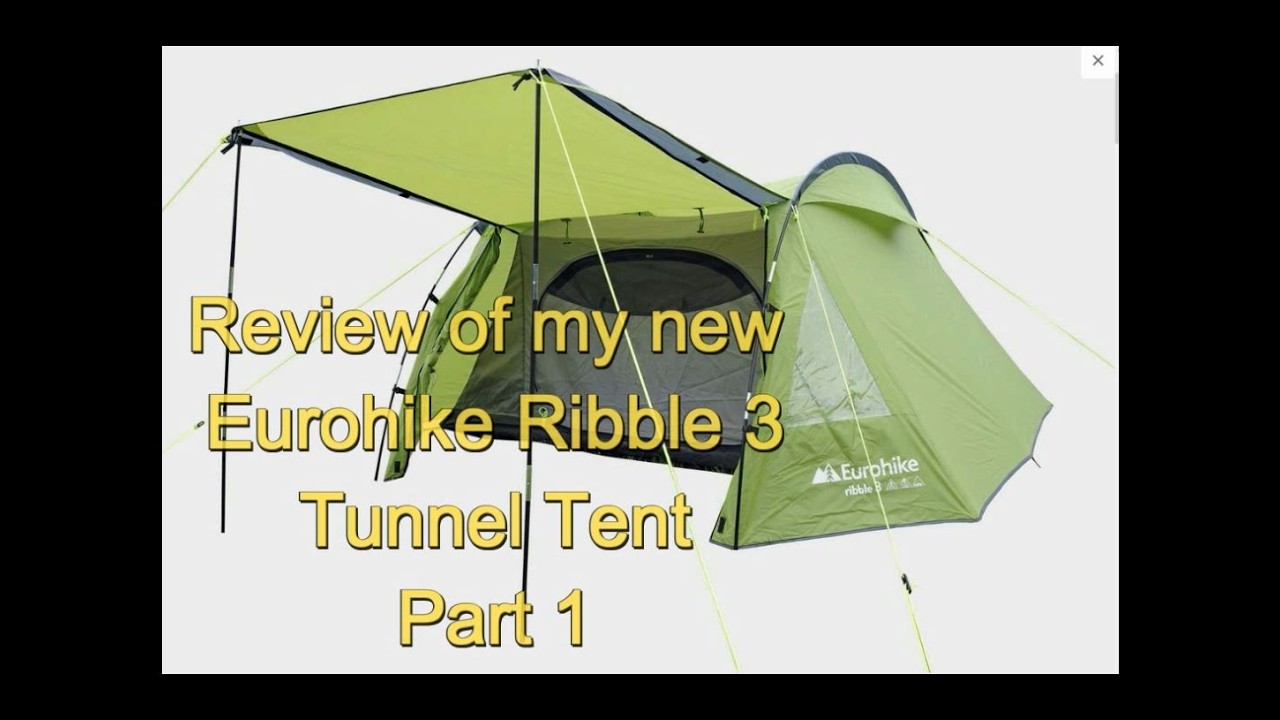Review of my Eurohike Ribble 3 Tunnel Tent - Part 1