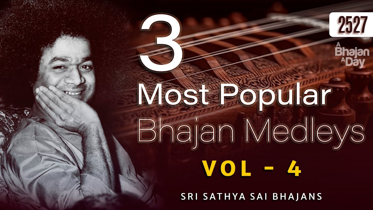 3 Most Popular Bhajan Medleys Vol - 4 | Must Listen | Sri Sathya Sai Bhajans