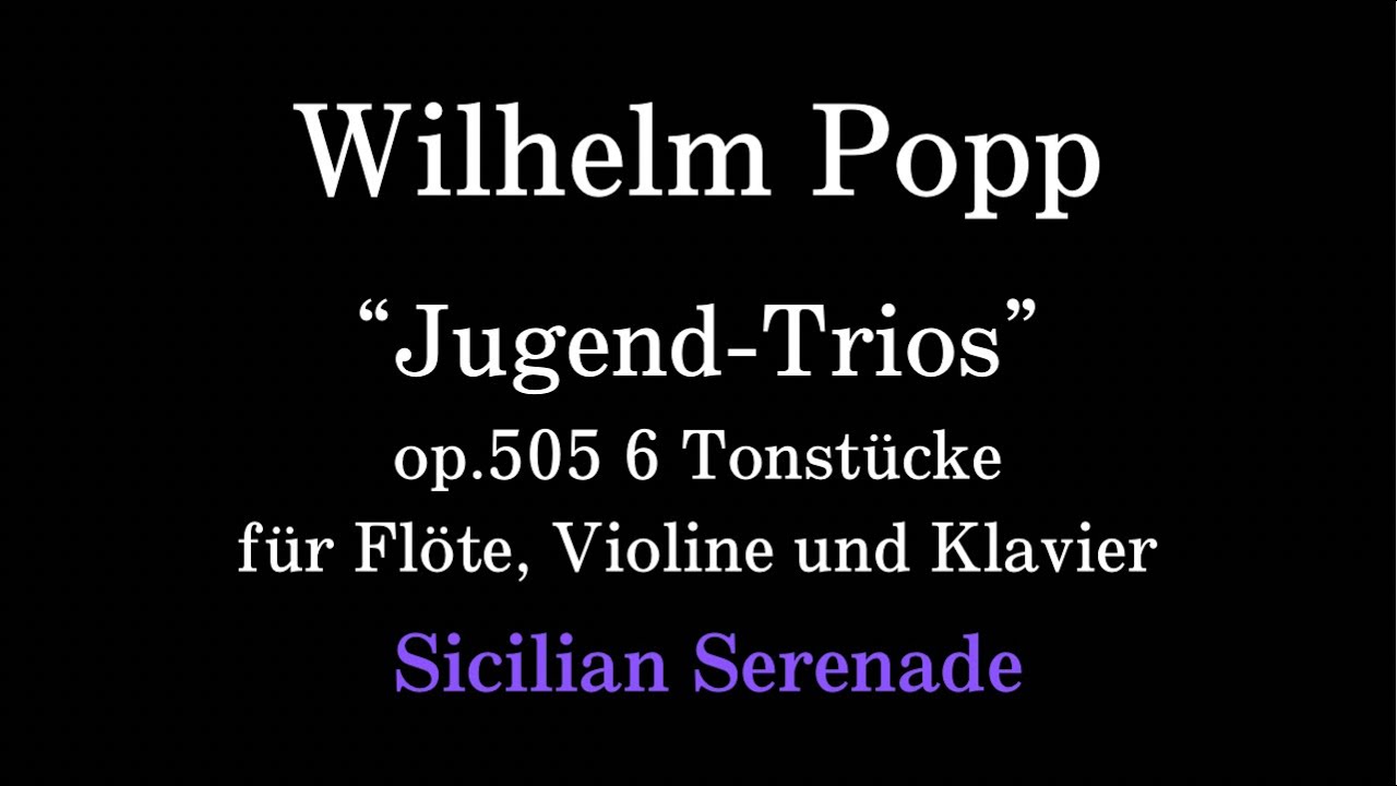 Wilhelm Popp／Jugend-Trios op.505 〜Sicilian Serenade 〜
