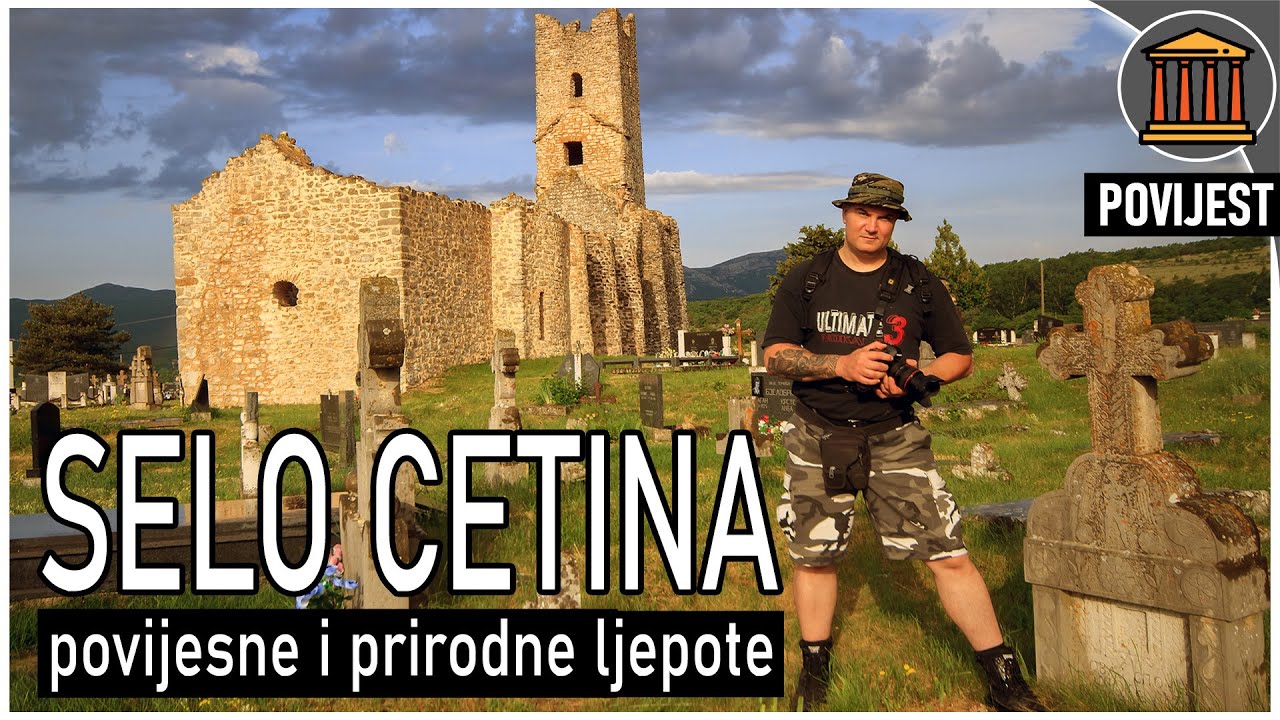 CETINA / selo nevjerojatne povijesti / Hrvatska