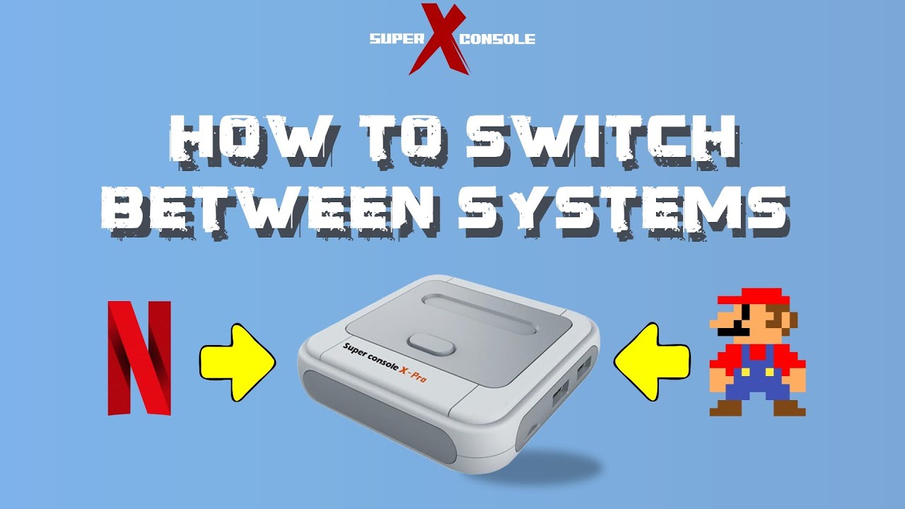 How To Switch Systems - Super Console X-Pro