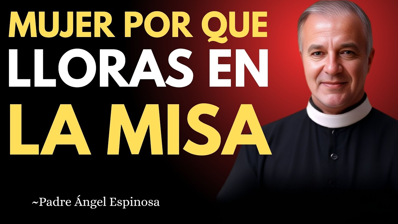 3 SIGNIFICADOS ESPIRITUALES DE LLORAR EN LA MISA ¡No Ignores ESTO! | PADRE ANGEL ESPINOSA