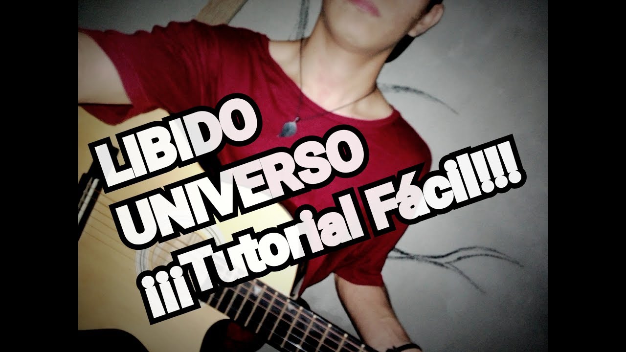 COMO TOCAR UNIVERSO - LIBIDO//TUTORIAL//INTROACÚSTICO//SOLO//ACORDES