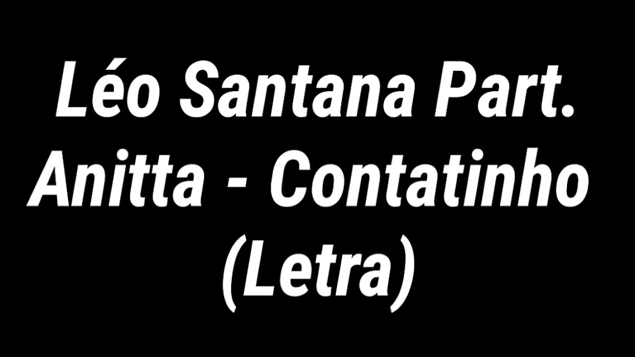 L&eacute;o Santana Part. Anitta - Contatinho (Letra)