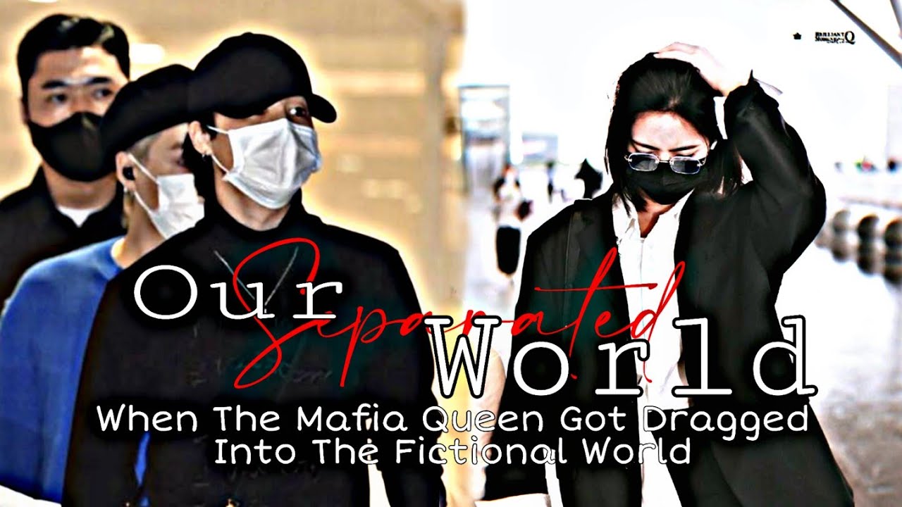 Our Separated World|Oneshot|Jiminff|When The Mafia Queen Got Dragged Into The Fictional World|
