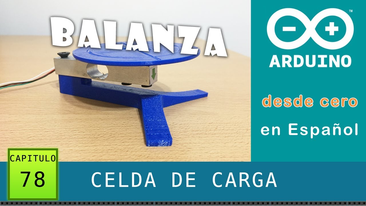 Arduino desde cero en Español - Capítulo 78 - Balanza con Celda de Carga y HX711