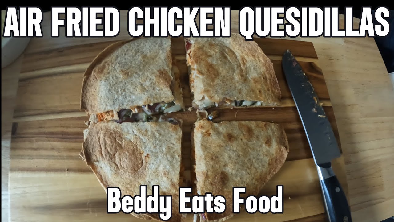 AIR  FRIED  CHICKEN  QUESIDILLAS