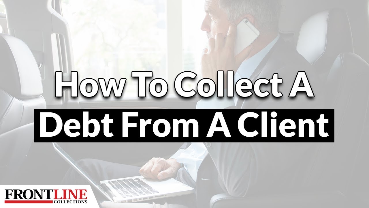 How To Collect A Debt From A Client💼 | Debt Collection Tips