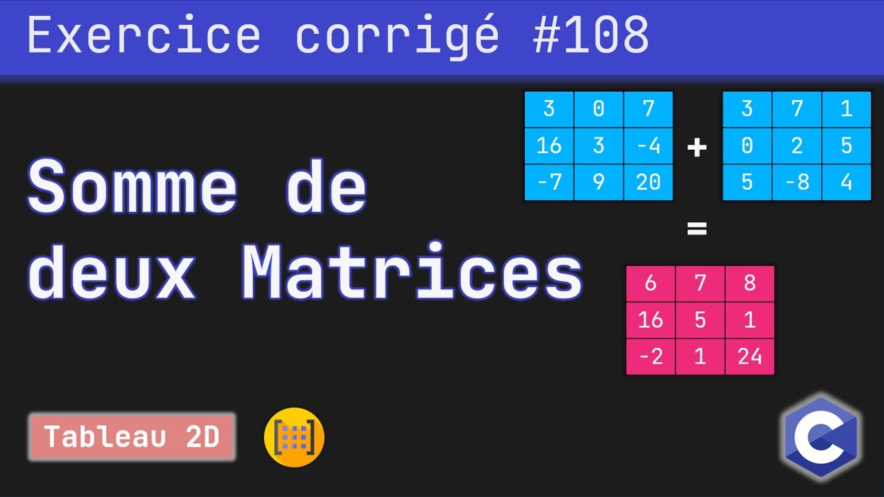 Exercice corrig&eacute; 108 : Calculer la somme de deux matrices | Langage C