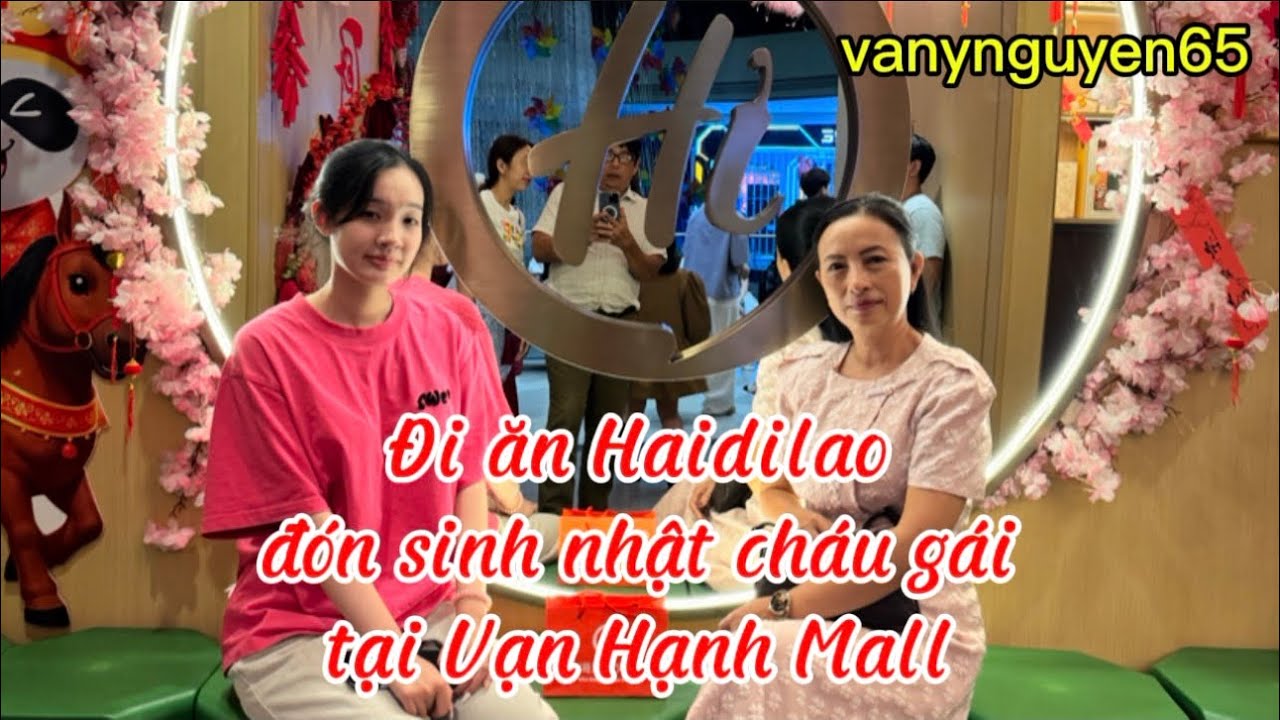 Tập 173 - Đi ăn ở Haidilao đón sinh nhật cháu gái tại Vạn Hạnh Mall | vanynguyen65