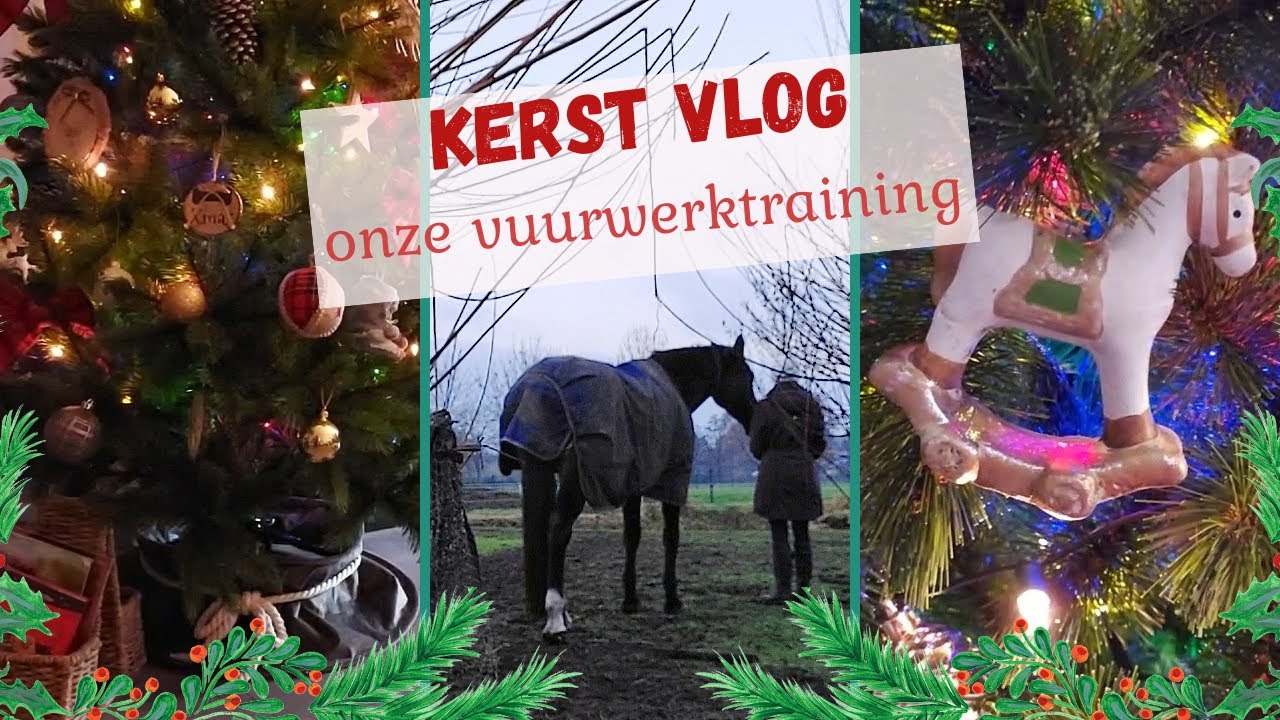 KERSTVLOG - KERSTVOORBEREIDINGEN - VUURWERKTRAINING UITGELEGD | Freija Kappen