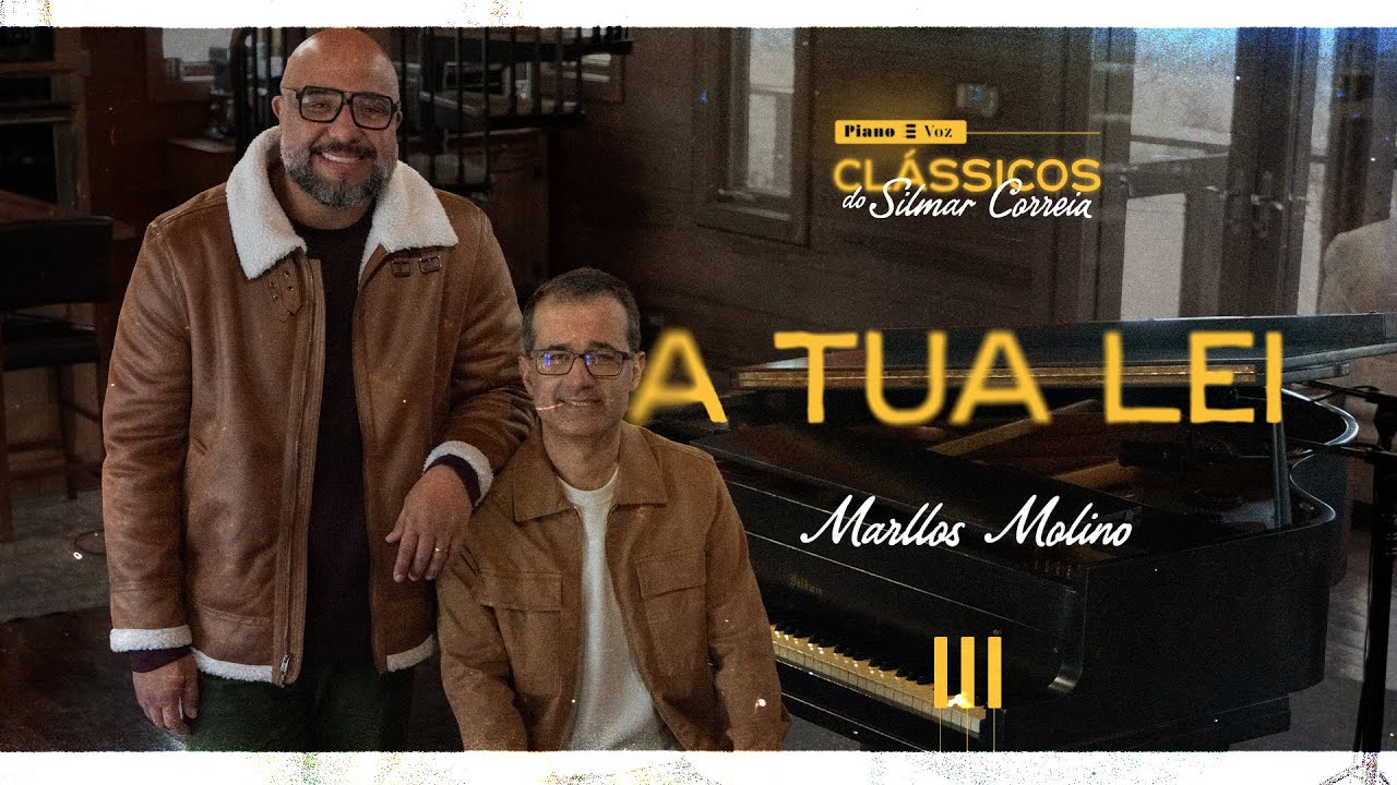 SILMAR CORREIA & MARLLOS MOLINO - A TUA LEI | PIANO E VOZ CLÁSSICOS DE SILMAR CORREIA