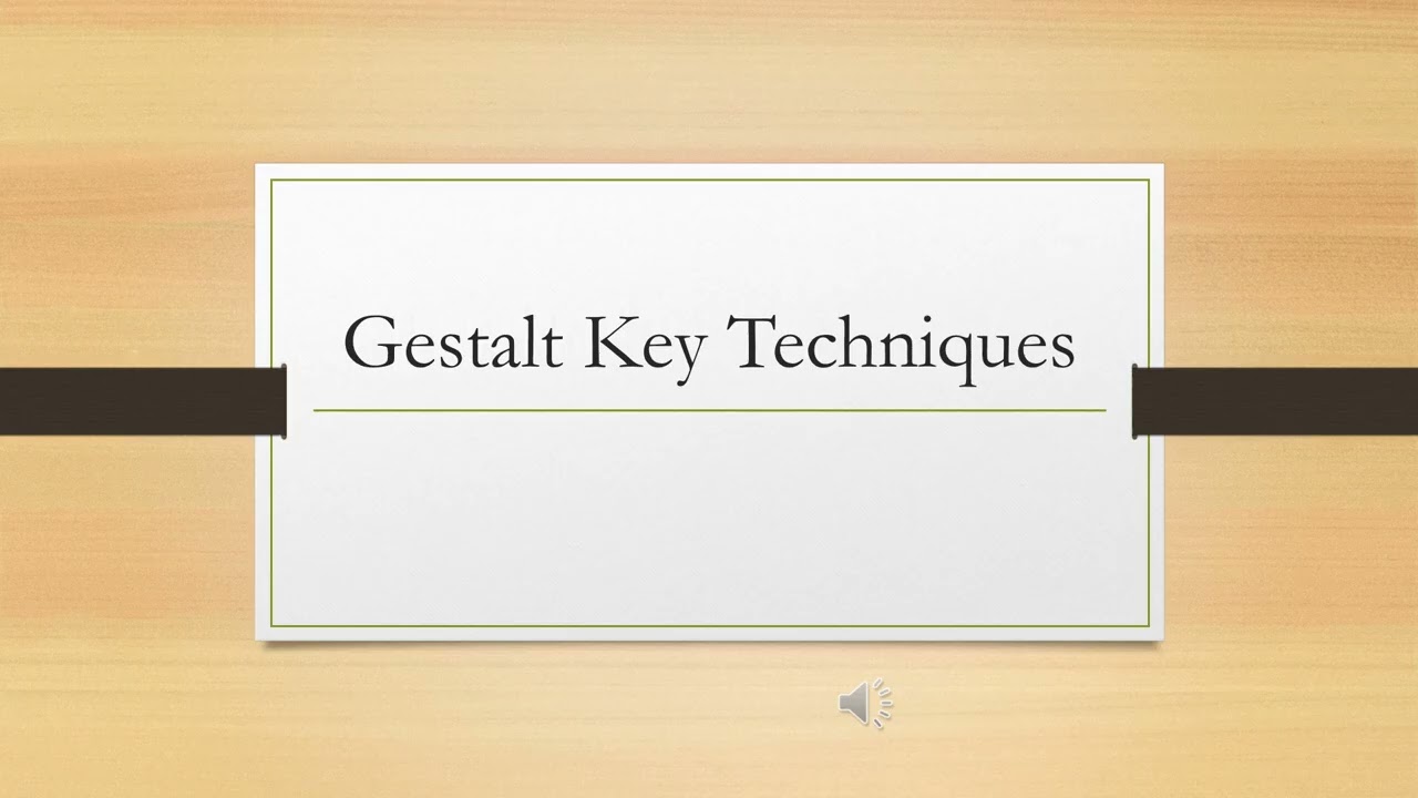 Gestalt Technqiues