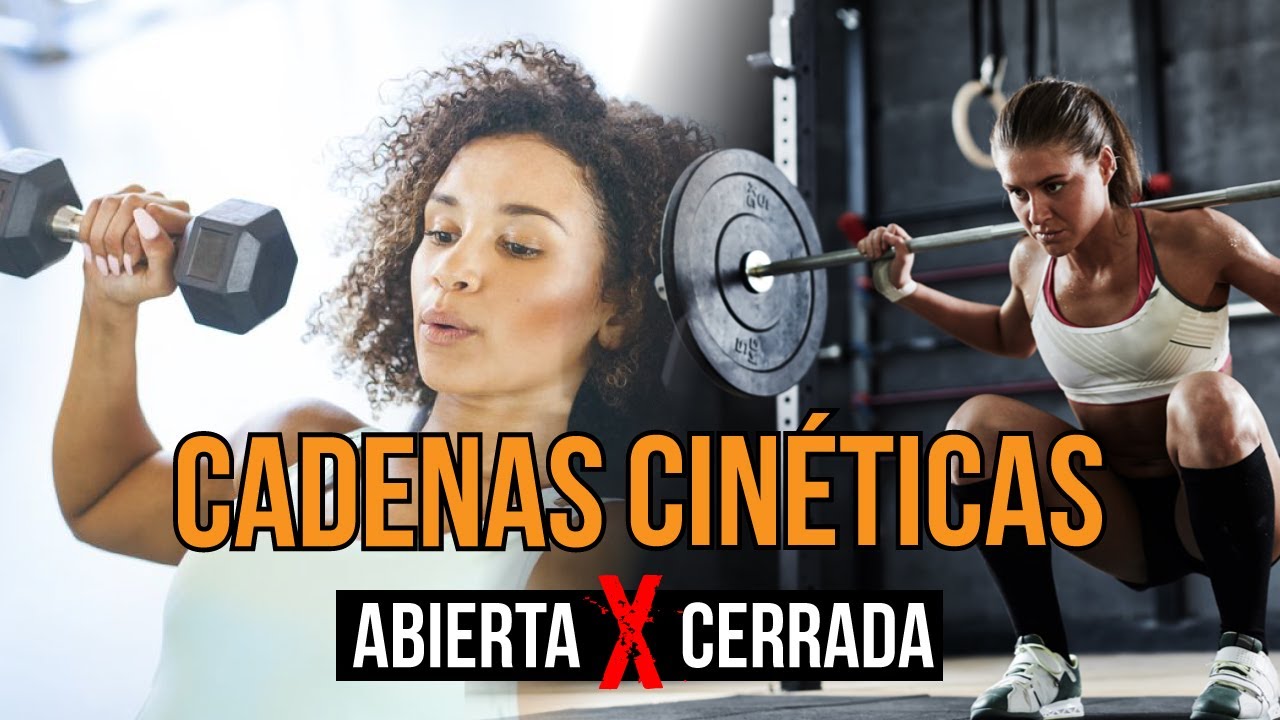 Cadena Cinetica ABIERTA y cadena Cinetica CERRADA. Diferencias con ejemplos en el ENTRENAMIENTO.