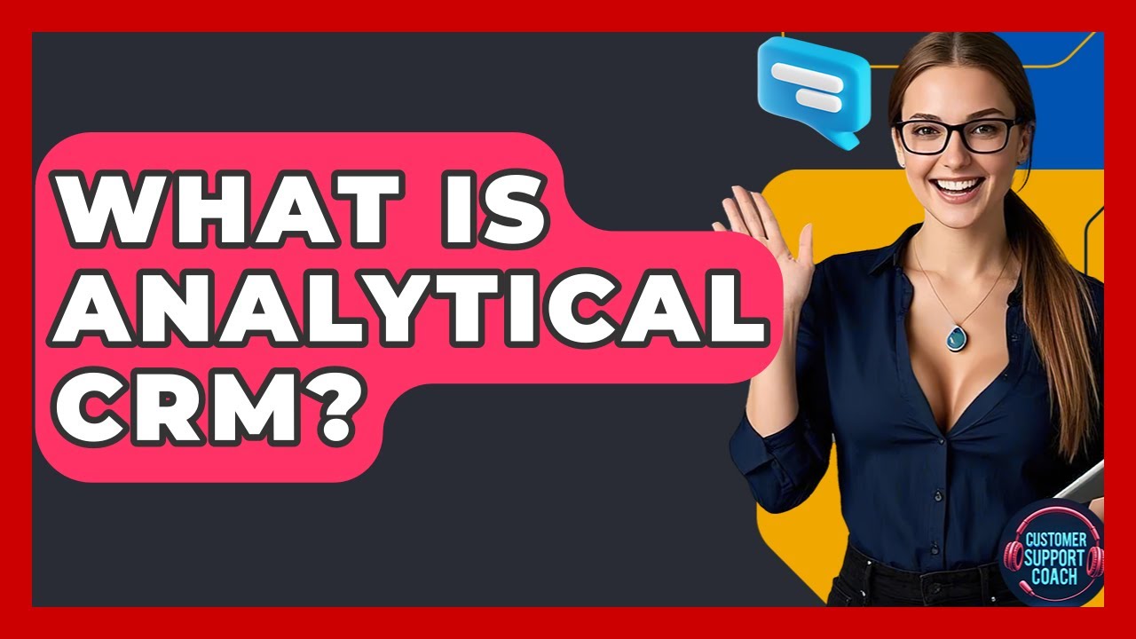 What Is Analytical CRM? - Customer Support Coach