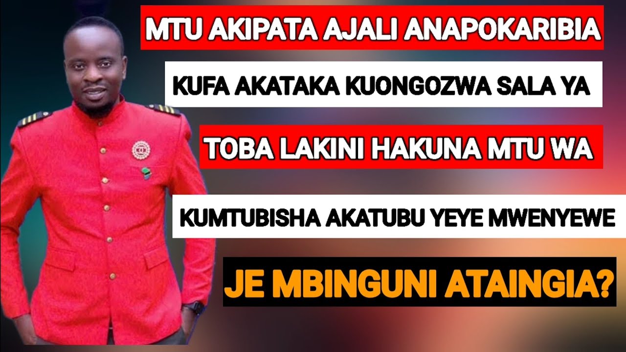 MTU AKIFA KWA AJALI BILA KUONGOZWA SALA YA TOBA AKATUBU JE MBINGUNI ATAINGIA?