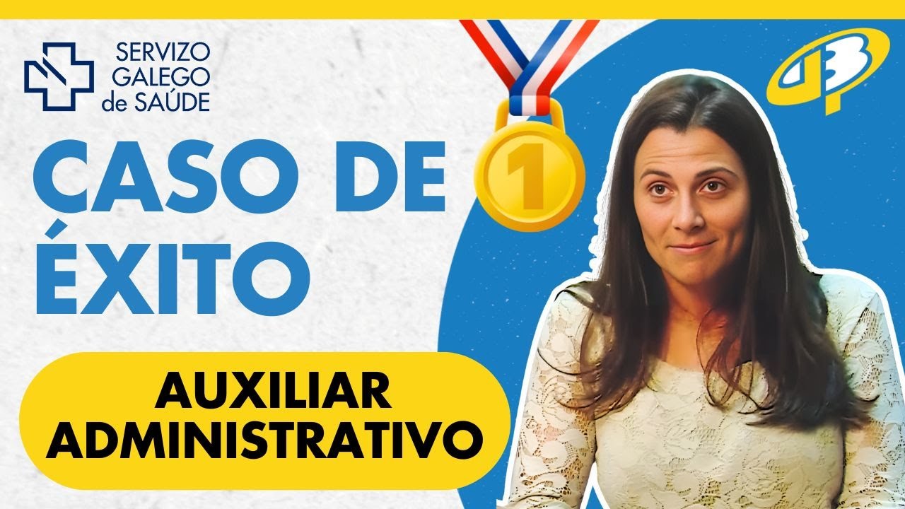 CASO DE ÉXITO: AUXILIAR ADMINISTRATIVO DEL SERGAS Y ESTADO