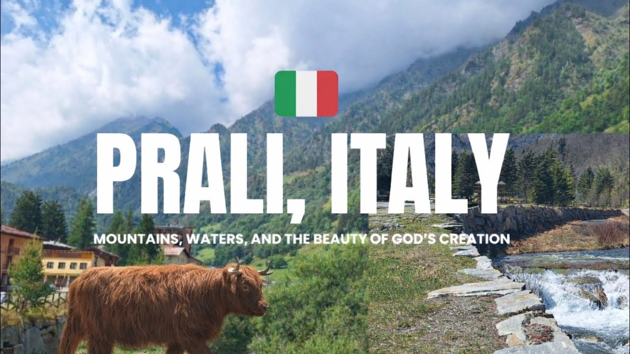 PRALI, ITALY — Mountains, Waters, and the Beauty of God’s Creation