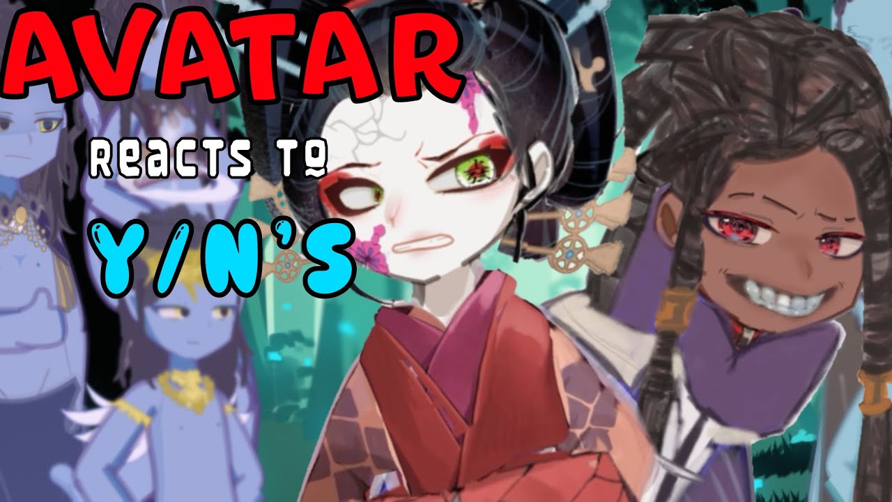 AVATAR Reacts To Y/N’s