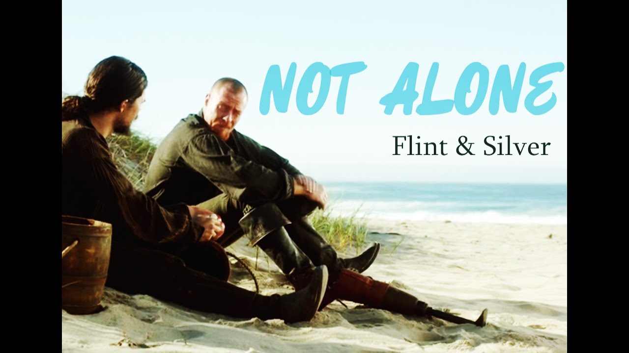 Not Alone | Flint & Silver [Black Sails]
