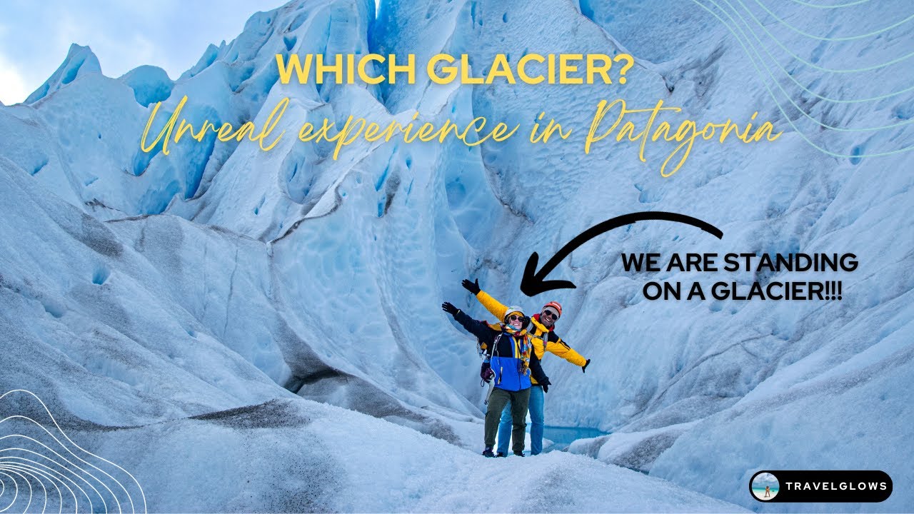 WHICH GLACIER TO VISIT? | The Beauty of Patagonia's glaciers | Perito Moreno or Gray Lake glacier?