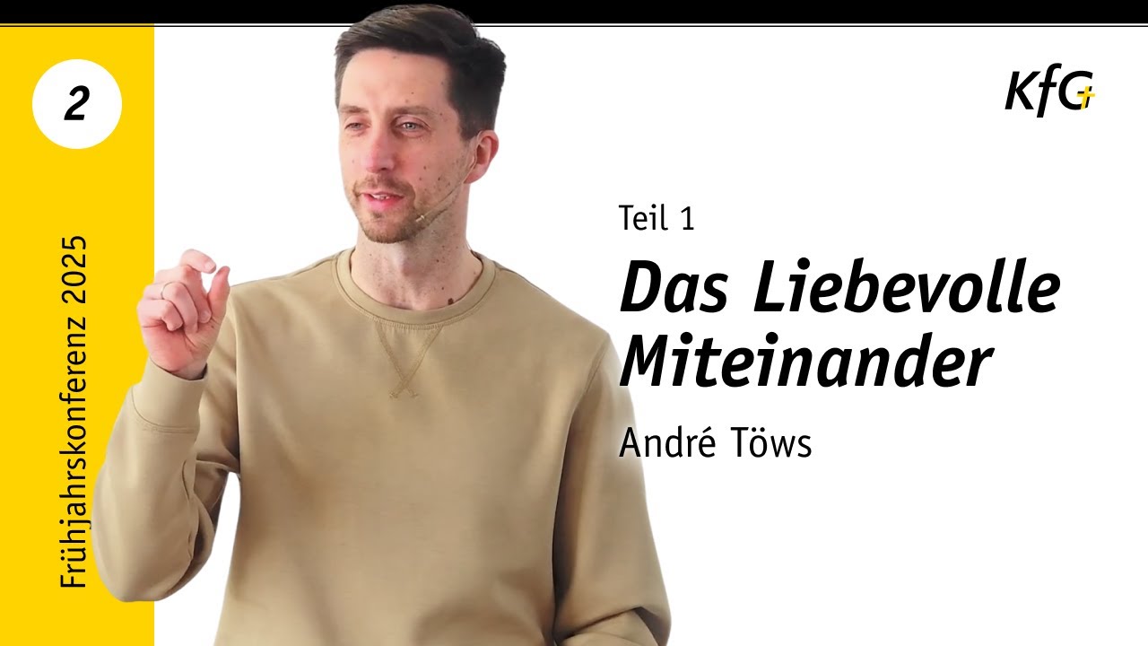 Vortrag 02: Das Liebevolle Miteinander - Teil 1 | Andrè Töws