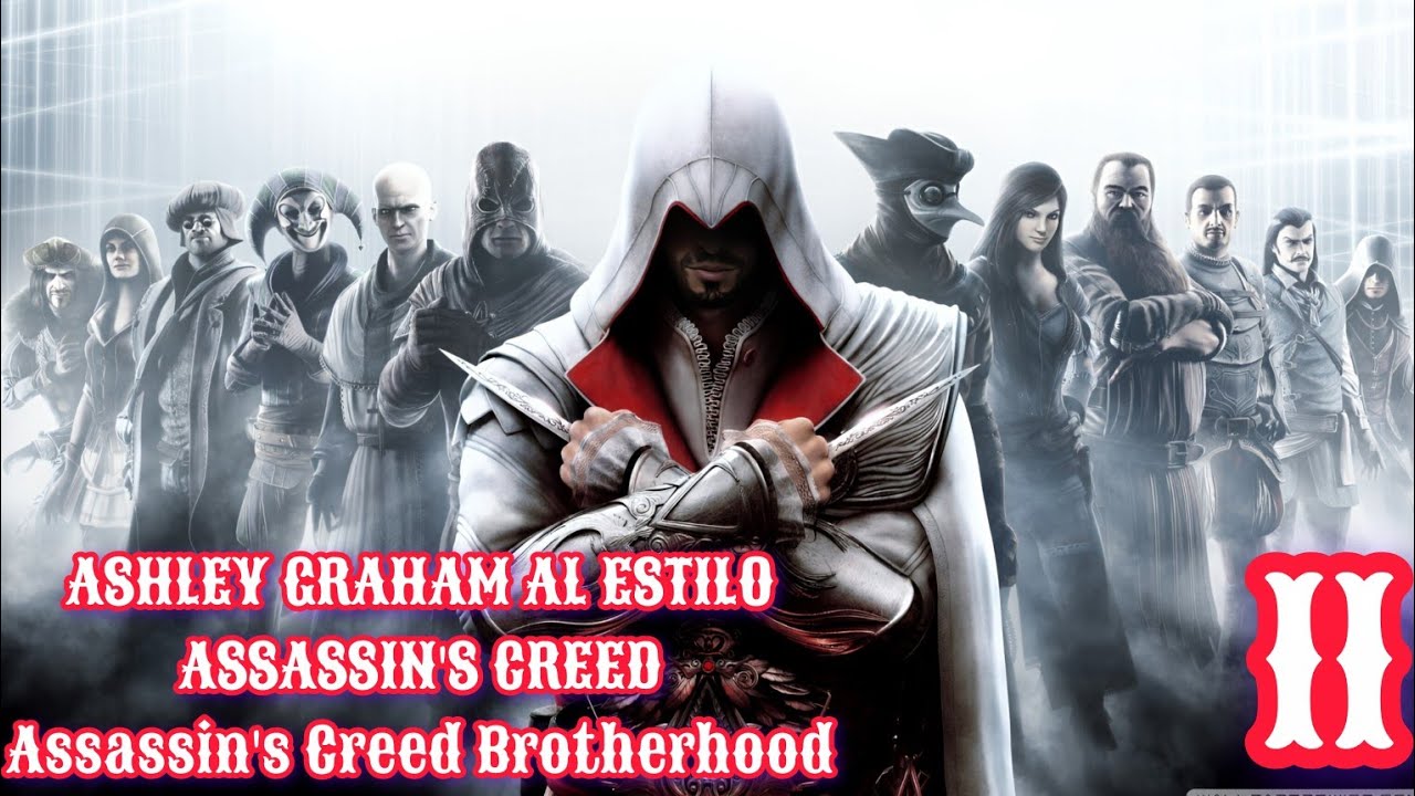 #AshleyGraham AL ESTILO #AssasinsCreed - #AssassinsCreedBrotherhood Capitulo 11