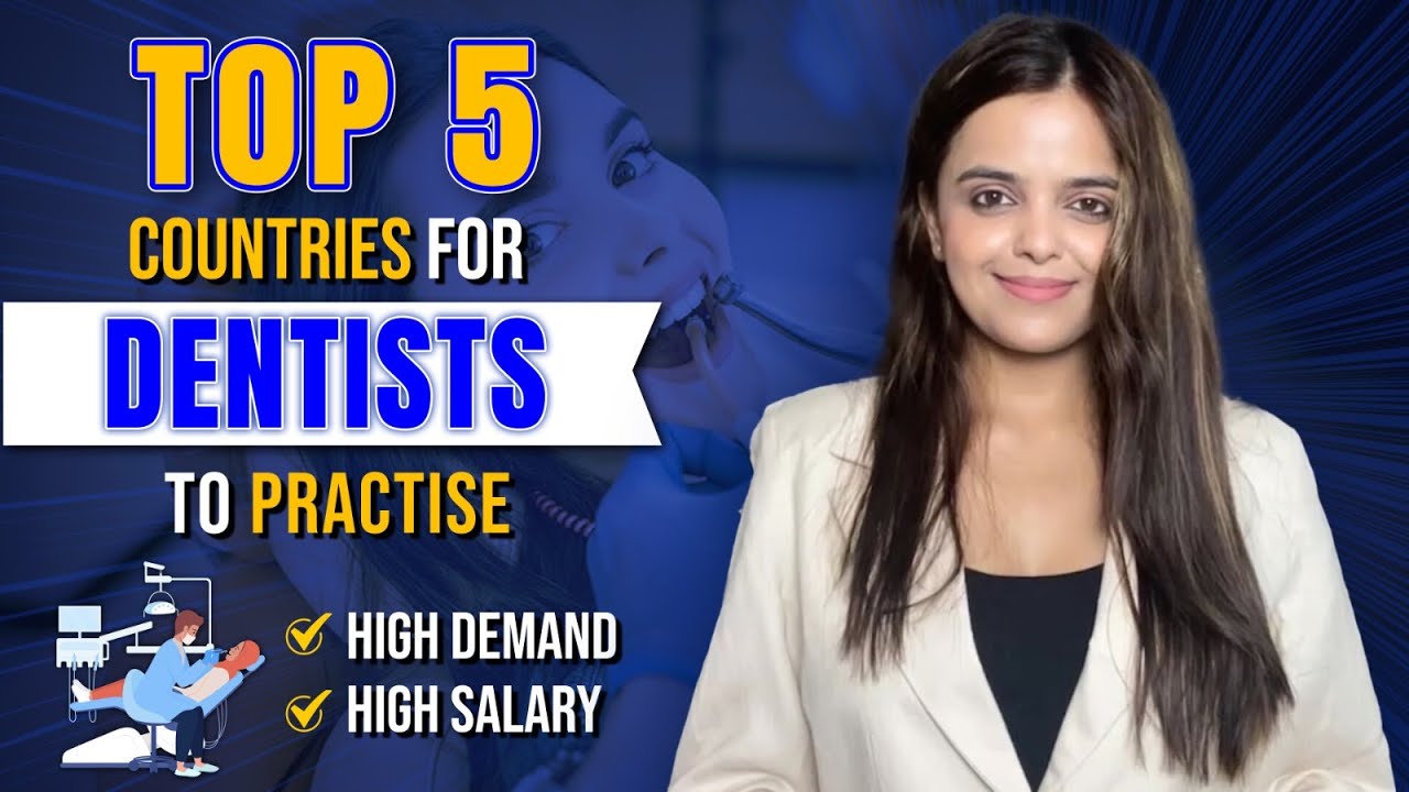 Top 5 Countries for the Dentist Jobs | Best Countries for Dentists to Practise | Dr Akram Ahmad