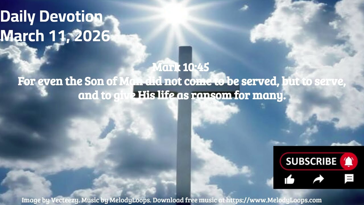 Daily Devotion March 11, 2026 The Power of a Servant Heart