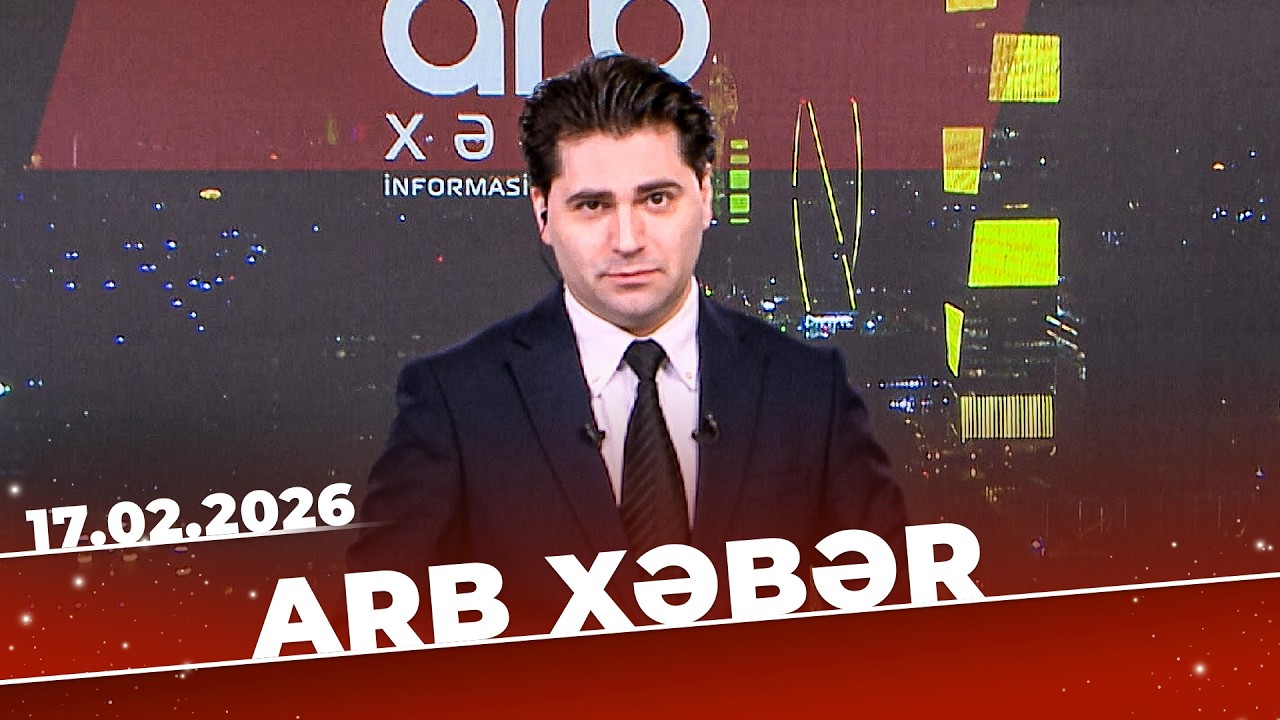 ARB Xəbər - Tam Bölüm - 17.02.2026