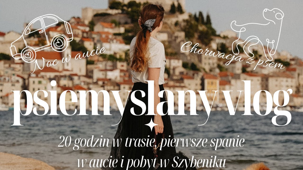 PSIEMYSLANY VLOG 🐶 | CHORWACJA Z PSAMI | 20 GODZIN W SAMOCHODZIE | SZYBENIK | BERLINGO JAKO KAMPER