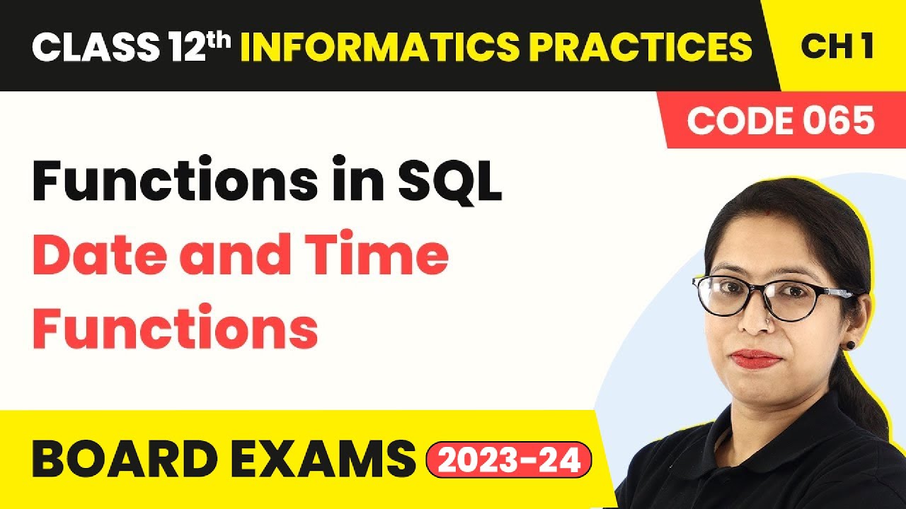 Functions in SQL - Date and Time Functions | Class 12 Informatics Practices Chapter 1 (2022-23)
