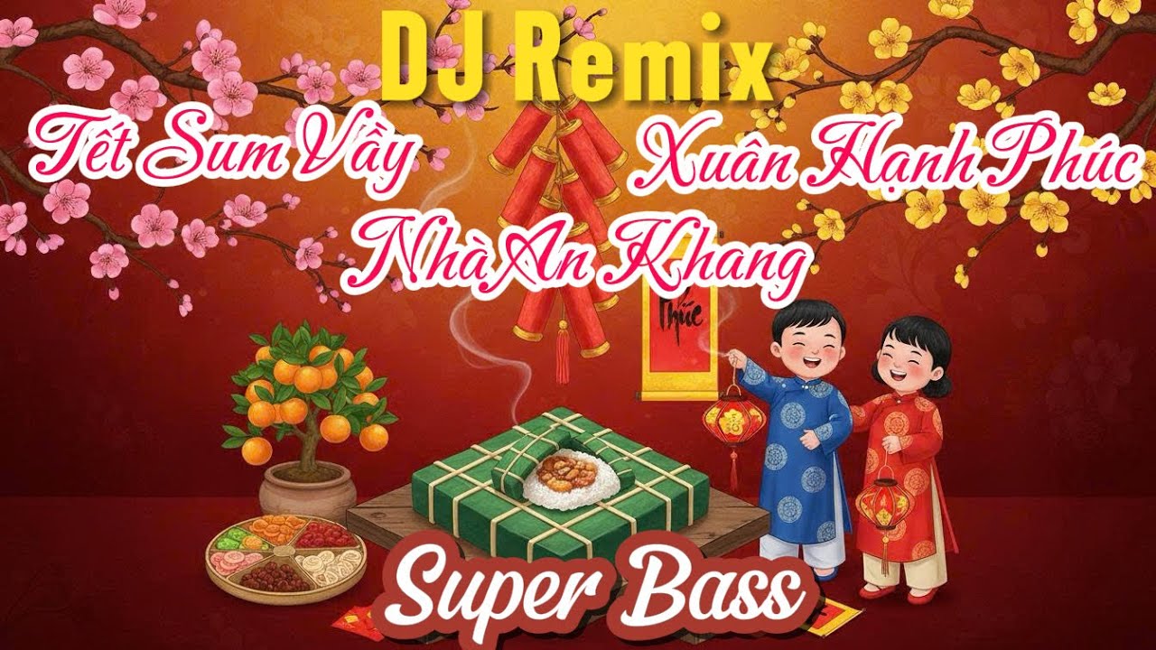 Têt sum vầy Xuân hạnh phúc| New hit music #newhitmusic #newyearsong #djremix 