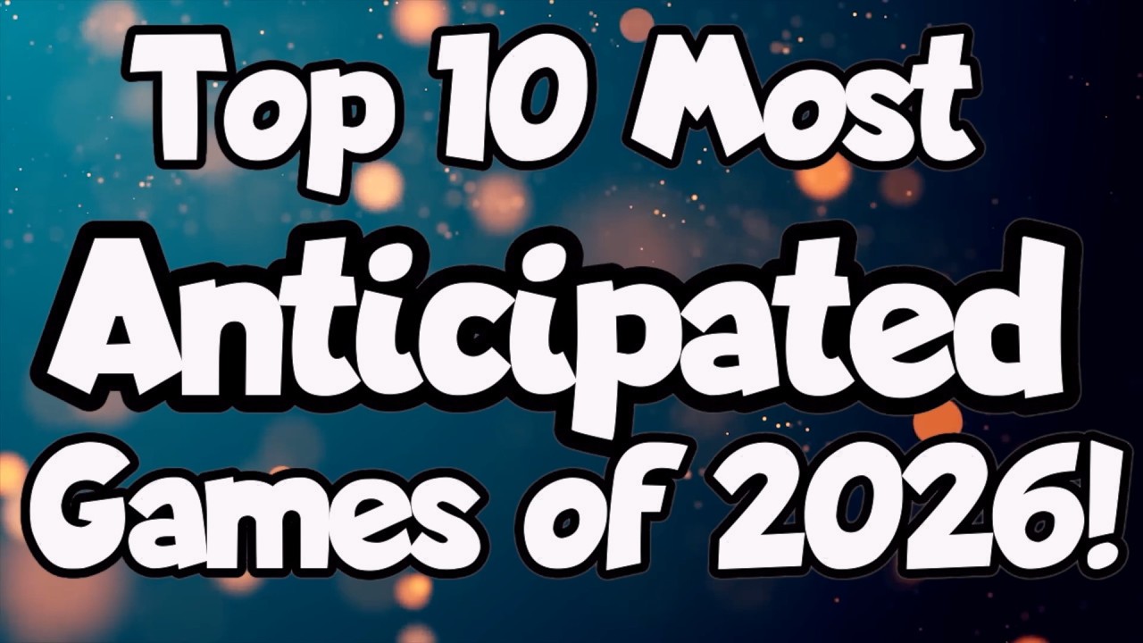 Top 10 Most Anticipated Games of 2026!