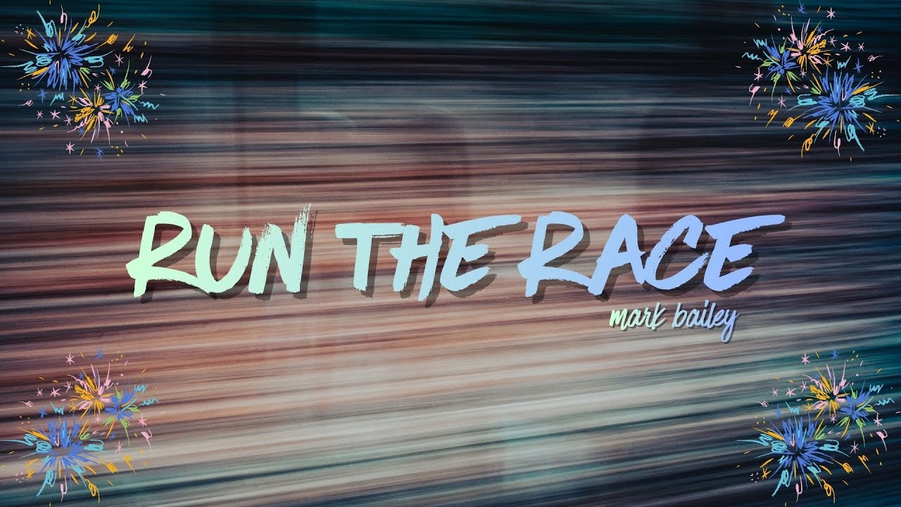 Run the Race - Mark Bailey - 04/01/2026