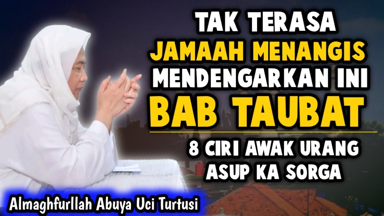 Bab tobat 8 ciri awak urang ahli surga | ABUYA UCI TURTUSI CILONGOK